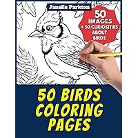 50 Birds Coloring Pages for Kids: +50 Amazing Facts about Birds. Coloring Book for Children Aged 4 and Over. Color and Learn with Janelle - Animals - Vol. 9 50 Birds Coloring Pages for Kids: +50 Amazing Facts about Birds. Coloring Book for Children Aged 4 and Over. Color and Learn with Janelle - Animals - Vol. 9 Paperback