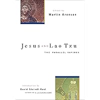 Jesus and Lao Tzu: The Parallel Sayings Jesus and Lao Tzu: The Parallel Sayings Kindle Paperback Hardcover