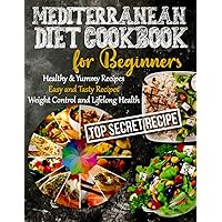 Mediterranean Diet Cookbook: Healthy & Yummy Recipes to Build Healthy Habits and 50-Day to Lose Weight, Quick & Simple Recipes Based on Mediterranean ... you Care Your Lifestyle by Eating Well Every