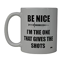Rogue River Funny Coffee Mug Be Nice I Give The Shots Novelty Cup Great Gift Idea For Nurse Doctor CNA RN Psych Tech (Be Nice)