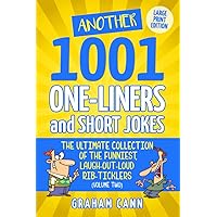 Another 1001 One-Liners and Short Jokes: The Ultimate Collection of the Funniest, Laugh-Out-Loud Rib Ticklers