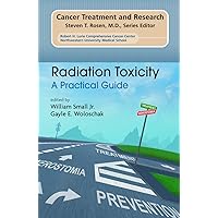 Radiation Toxicity: A Practical Medical Guide (Cancer Treatment and Research, 128) Radiation Toxicity: A Practical Medical Guide (Cancer Treatment and Research, 128) Paperback Kindle Hardcover Mass Market Paperback