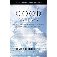 In Good Company: The Fast Track from the Corporate World to Poverty, Chastity, and Obedience In Good Company: The Fast Track from the Corporate World to Poverty, Chastity, and Obedience Paperback Kindle Hardcover