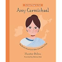 Amy Carmichael: The Brown-Eyed Girl Who Learned to Pray (Inspiring illustrated children's biography of Christian female missionary in Asia. Beautiful ... gift for kids 4-7) (Do Great Things for God)