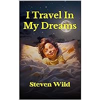 I Travel In My Dreams I Travel In My Dreams Kindle Paperback