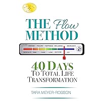 The Flow Method:: 40 Days to Total Life Transformation The Flow Method:: 40 Days to Total Life Transformation Kindle Paperback