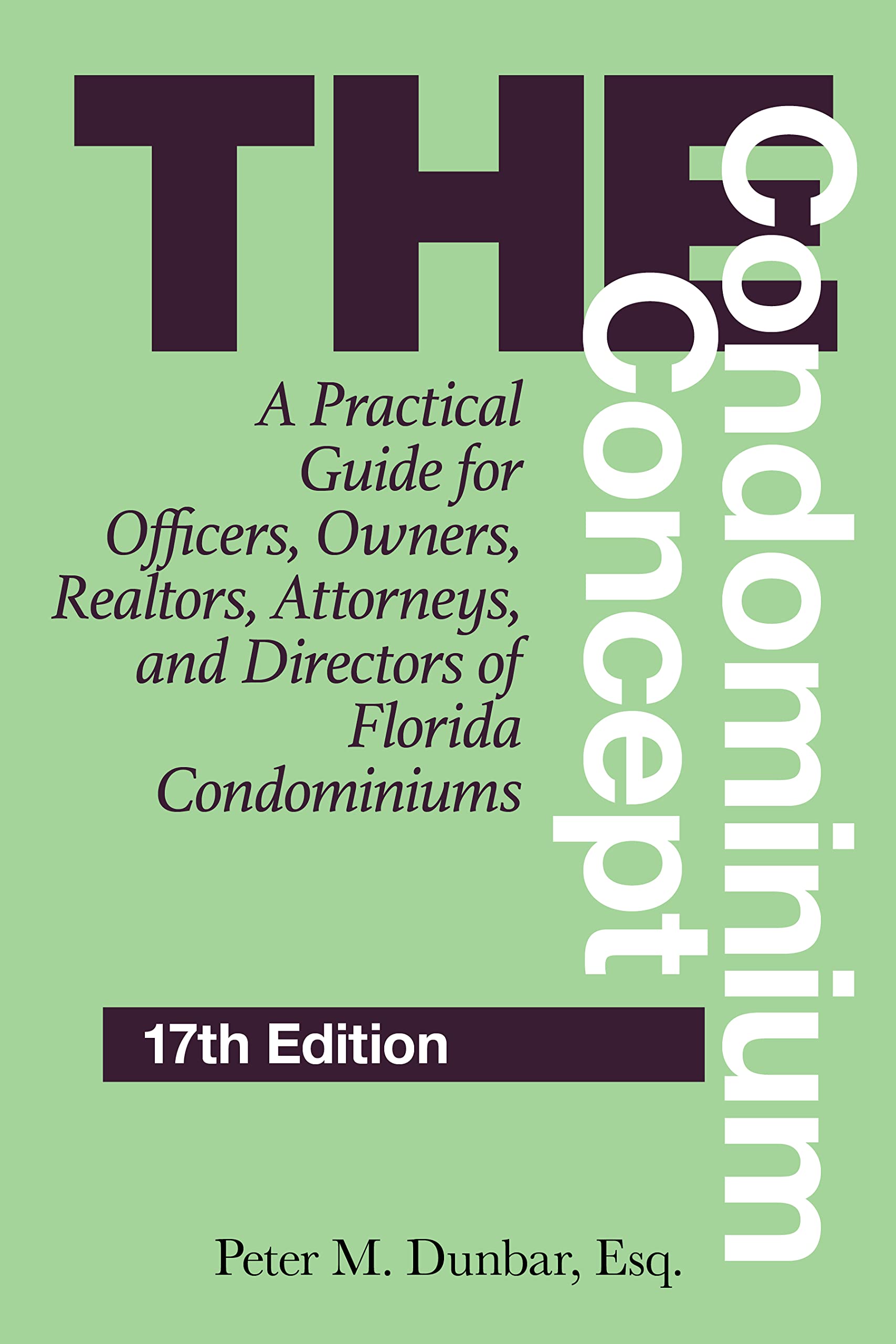 The Condominium Concept: A Practical Guide for Officers, Owners, Realtors, Attorneys, and Directors of Florida Condominiums (Condominium Concepts)