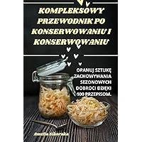 Kompleksowy Przewodnik Po Konserwowaniu I Konserwowaniu (Polish Edition)