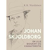 Johan Skjoldborg. En lille biografi og karakteristik (Danish Edition)