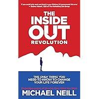The Inside-Out Revolution: The Only Thing You Need to Know to Change Your Life Forever The Inside-Out Revolution: The Only Thing You Need to Know to Change Your Life Forever Paperback Audible Audiobook Kindle Audio CD