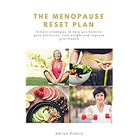 THE MENOPAUSE RESET PLAN: Simple strategies to help you balance your hormones, lose weight and improve your health! THE MENOPAUSE RESET PLAN: Simple strategies to help you balance your hormones, lose weight and improve your health! Kindle