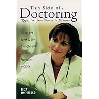 This Side of Doctoring: Reflections from Women in Medicine This Side of Doctoring: Reflections from Women in Medicine Paperback Hardcover