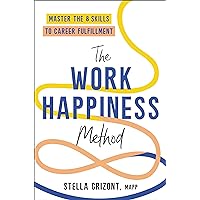 The Work Happiness Method: Master the 8 Skills to Career Fulfillment The Work Happiness Method: Master the 8 Skills to Career Fulfillment Hardcover Audible Audiobook Kindle