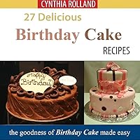 27 Delicious Birthday Cake Recipes 27 Delicious Birthday Cake Recipes Kindle