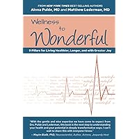 WELLNESS TO WONDERFUL: 9 Pillars for Living Healthier, Longer, and with Greater Joy WELLNESS TO WONDERFUL: 9 Pillars for Living Healthier, Longer, and with Greater Joy Paperback Audible Audiobook Kindle