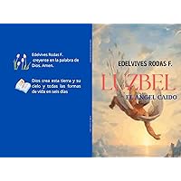 LUZBEL: EL ANGEL CAIDO (Spanish Edition) LUZBEL: EL ANGEL CAIDO (Spanish Edition) Kindle Paperback