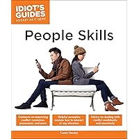 People Skills: Helpful Guidance on Interacting in Any Situation (Idiot's Guides) People Skills: Helpful Guidance on Interacting in Any Situation (Idiot's Guides) Kindle Paperback