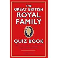 The Great British Royal Family Quiz Book: One's Toughest Questions and Their Answers The Great British Royal Family Quiz Book: One's Toughest Questions and Their Answers Hardcover