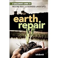 Earth Repair: A Grassroots Guide to Healing Toxic and Damaged Landscapes Earth Repair: A Grassroots Guide to Healing Toxic and Damaged Landscapes Kindle Paperback Audible Audiobook