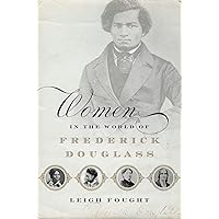 Women in the World of Frederick Douglass Women in the World of Frederick Douglass Hardcover Kindle Paperback