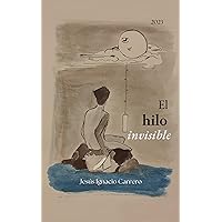 El hilo invisible: Prosa poética - Poesia desde el alma y para el alma. Versos que inspiran - Videopoemas (Spanish Edition)
