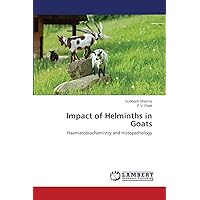 Impact of Helminths in Goats: Haematobiochemistry and Histopathology Impact of Helminths in Goats: Haematobiochemistry and Histopathology Paperback