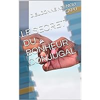 LE SECRET DU BONHEUR CONJUGAL (French Edition) LE SECRET DU BONHEUR CONJUGAL (French Edition) Kindle Paperback