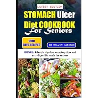 STOMACH ULCER DIET COOKBOOK FOR SENIORS: Healthy anti-inflammatory recipes to naturally manage and support digestive system (Senior healthy cooking for all diseases) STOMACH ULCER DIET COOKBOOK FOR SENIORS: Healthy anti-inflammatory recipes to naturally manage and support digestive system (Senior healthy cooking for all diseases) Paperback Kindle