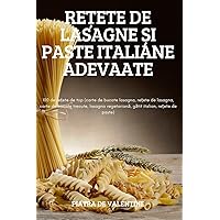 ReȚete de Lasagne Și Paste Italiane Adevaate (Romanian Edition)