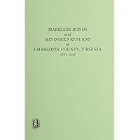 Marriage Bonds and Minister's Returns of Charlotte County, Virginia 1764-1815 Marriage Bonds and Minister's Returns of Charlotte County, Virginia 1764-1815 Paperback