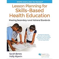 Lesson Planning for Skills-Based Health Education: Meeting Secondary-Level National Standards (SHAPE America set the Standard) Lesson Planning for Skills-Based Health Education: Meeting Secondary-Level National Standards (SHAPE America set the Standard) Paperback eTextbook