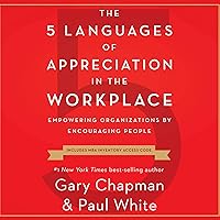 The 5 Languages of Appreciation in the Workplace: Empowering Organizations by Encouraging People The 5 Languages of Appreciation in the Workplace: Empowering Organizations by Encouraging People Paperback Audible Audiobook Kindle Library Binding Audio CD