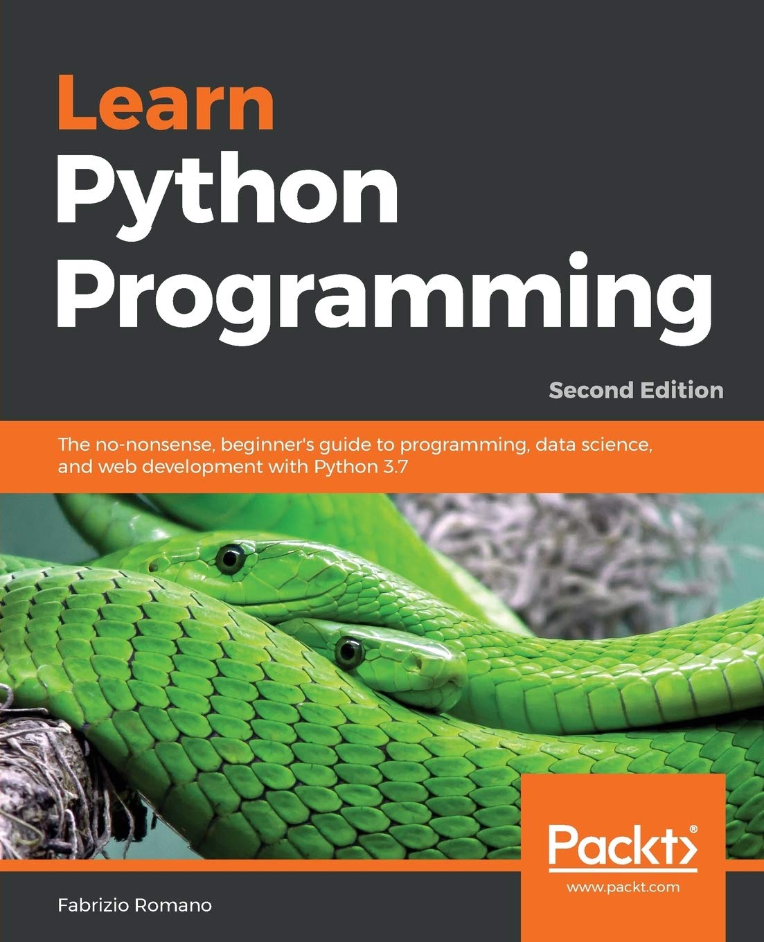 Learn Python Programming: The no-nonsense, beginner's guide to programming, data science, and web development with Python 3.7, 2nd Edition