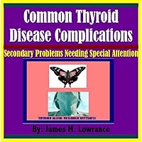 Common Thyroid Disease Complications Common Thyroid Disease Complications Kindle Audible Audiobook Paperback