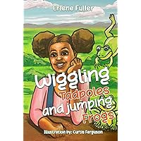 Wiggling Tadpoles and Jumping Frogs Wiggling Tadpoles and Jumping Frogs Kindle Paperback