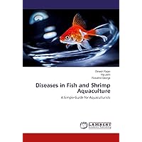 Diseases in Fish and Shrimp Aquaculture: A Simple Guide for Aquaculturists Diseases in Fish and Shrimp Aquaculture: A Simple Guide for Aquaculturists Paperback