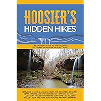 Hoosier's Hidden Hikes: An explorer's guide to the geological treasures of Hoosier National Forest Hoosier's Hidden Hikes: An explorer's guide to the geological treasures of Hoosier National Forest Paperback