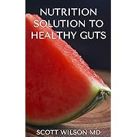 NUTRITION SOLUTION TO A HEALTHY GUT : The Effective Guide To help Prevent And Treat Constipation And Diverticulitis NUTRITION SOLUTION TO A HEALTHY GUT : The Effective Guide To help Prevent And Treat Constipation And Diverticulitis Kindle Paperback