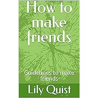 How to make friends: Guidelines to make friends