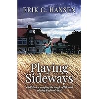 Playing Sideways: Golf Stories, Escaping the Rough of Life, and Playing England's Best