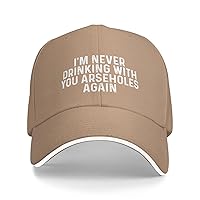 I'm Never Drinking with You Arseholes Again Cap for Men Dad Hat Cool Caps
