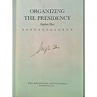 Organizing the Presidency Organizing the Presidency Hardcover Paperback