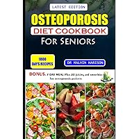 OSTEOPOROSIS DIET COOKBOOK FOR SENIORS: Healthy and delicious recipes to help prevent bone loss and strengthen already weak bones at old age (Senior healthy cooking for all diseases) OSTEOPOROSIS DIET COOKBOOK FOR SENIORS: Healthy and delicious recipes to help prevent bone loss and strengthen already weak bones at old age (Senior healthy cooking for all diseases) Paperback Kindle