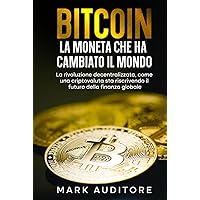 BITCOIN LA MONETA DIGITALE CHE HA CAMBIATO IL MONDO: La Rivoluzione Decentralizzata, come una Criptovaluta sta riscrivendo il Futuro della Finanza Globale (Italian Edition) BITCOIN LA MONETA DIGITALE CHE HA CAMBIATO IL MONDO: La Rivoluzione Decentralizzata, come una Criptovaluta sta riscrivendo il Futuro della Finanza Globale (Italian Edition) Kindle Hardcover Paperback