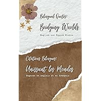 Bilingual Quotes: Bridging Worlds. Citations Bilingues : Unissant les Mondes.: English and French Wisdom - Sagesse en anglais et en français - Great ... books (English - French Bilingual Story)