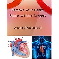 Remove Your Heart Blocks Without Surgery Remove Your Heart Blocks Without Surgery Kindle Paperback