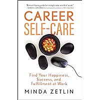 Career Self-Care: Find Your Happiness, Success, and Fulfillment at Work Career Self-Care: Find Your Happiness, Success, and Fulfillment at Work Paperback Kindle Audible Audiobook Audio CD