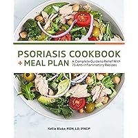 Psoriasis Cookbook + Meal Plan: A Complete Guide to Relief With 75 Anti-Inflammatory Recipes Psoriasis Cookbook + Meal Plan: A Complete Guide to Relief With 75 Anti-Inflammatory Recipes Paperback Kindle