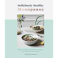 Deliciously Healthy Menopause: Food And Recipes For Optimal Health Throughout Perimenopause And Menopause Deliciously Healthy Menopause: Food And Recipes For Optimal Health Throughout Perimenopause And Menopause Hardcover Kindle