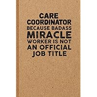 Funny Care Coordinator Gifts: 6x9 inches 108 Lined pages Funny Notebook | Ruled Unique Diary | Sarcastic Humor Journal for Men & Women | Secret Santa Gag for Christmas | Appreciation Gift